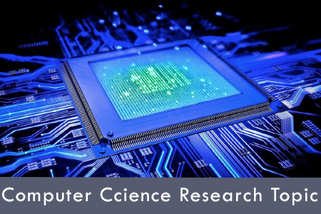 List of Top Computer Science Research Topics and Ideas in 2021