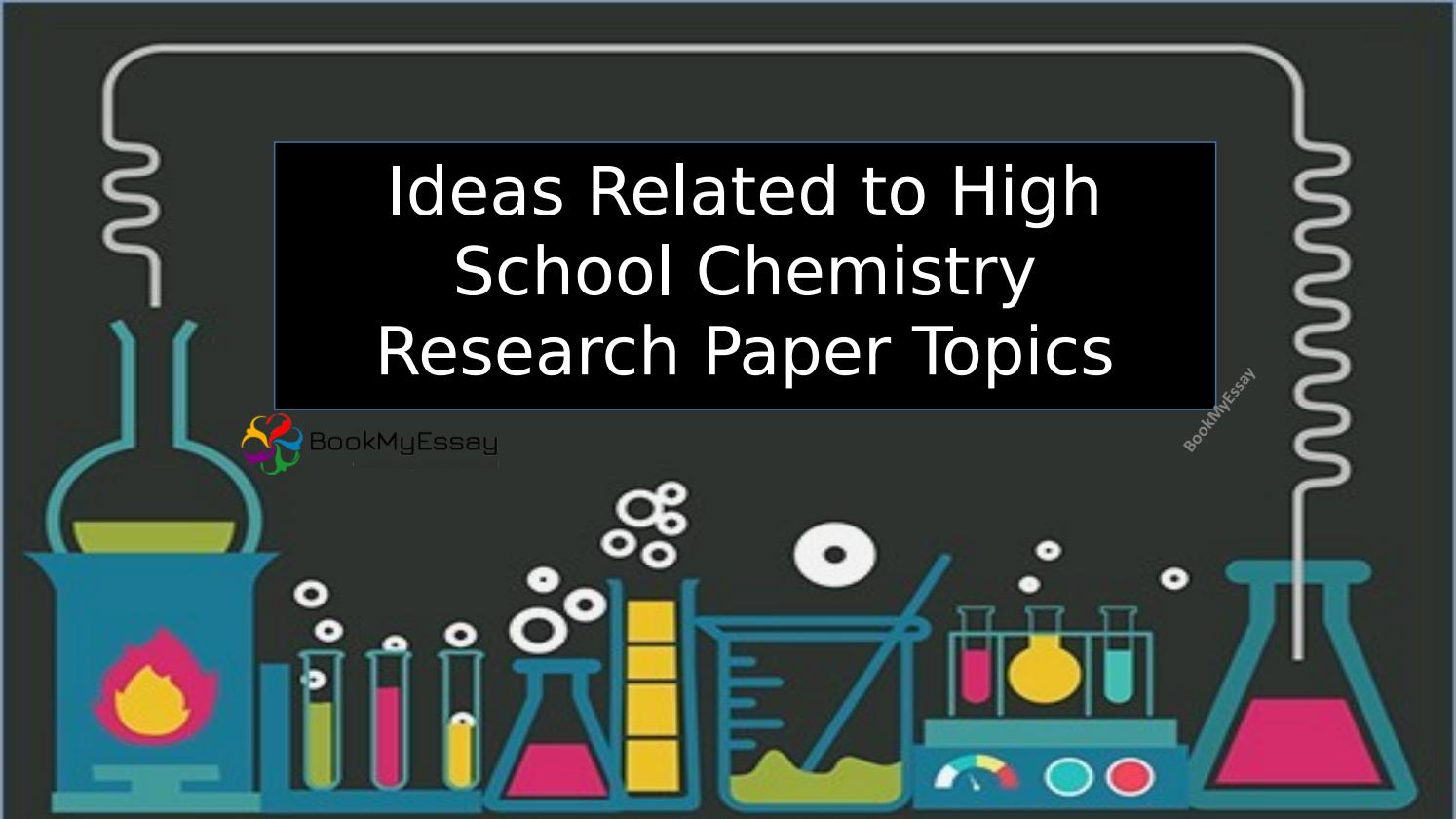 research topics in chemistry for high school students